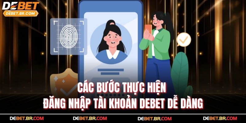 Các bước thực hiện đăng nhập tài khoản Debet dễ dàng