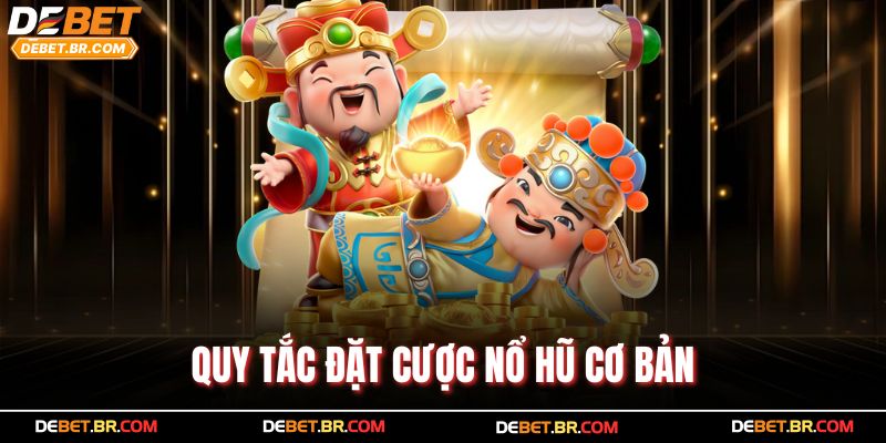 Quy tắc đặt cược nổ hũ cơ bản